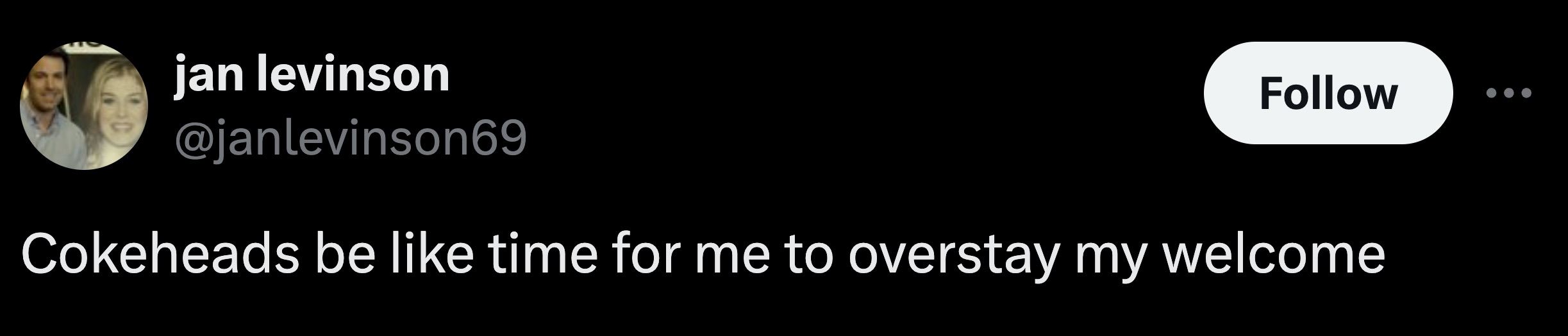 parallel - jan levinson Cokeheads be time for me to overstay my welcome